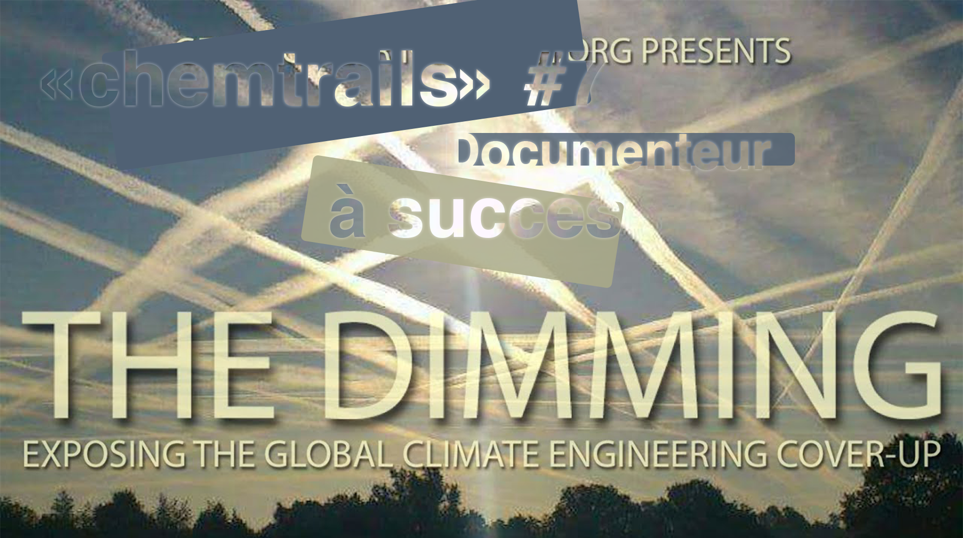 &laquo;&nbsp;Chemtrails&nbsp;&raquo; #7 : The Dimming, succès d&rsquo;un documentaire&nbsp;trompeur